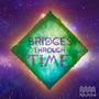 Bridges Through Time