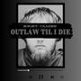 Outlaw Till I Die