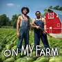 On my Farm (Explicit)