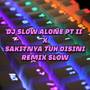 DJ SLOW ALONE PT II X SAKITNYA TUH DISINI REMIX SLOW