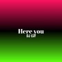 Here You