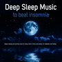 Deep Sleep Music to Beat Insomnia: Deeply Relaxing and Soothing Music for Sleep, Relief of Stress and Anxiety, For Meditation and Healing