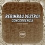 Berimbau Destroi Concorrência (Explicit)