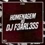 HOMENAGEM AO DJ F3ARL3SS