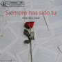 Siempre has sido tu (Explicit)