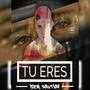 Tu Eres (Explicit)