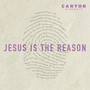 Jesus Is the Reason