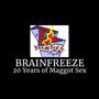 Brainfreeze: 20 Years of Maggot Sex (Explicit)