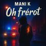 Oh Frérot (Explicit)
