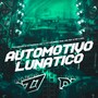 AUTOMOTIVO LUNÁTICO (Explicit)