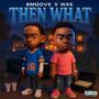 Then What (feat. WeeFrmDaP) [Explicit]