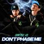 Don't Phase Me (Explicit)