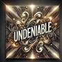 Undeniable (Explicit)