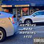 Nothing More Nothing Less (Explicit)