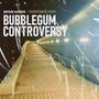 Bubblegum Controversy (Explicit)