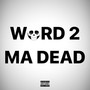 WORD 2 MA DEAD (Explicit)