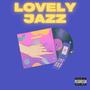Lovely Jazz (Explicit)