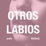 OTROS LABIOS (feat. BURGAZZ)