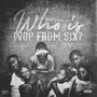Who Is Wop FromSix ?! (Explicit)