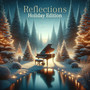 Reflections (Holiday Edition)