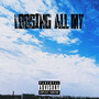 Loosing All My (Explicit)