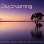 Daydreaming – Emotional Songs to Help You Relax and Dream