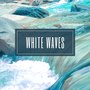 White Waves