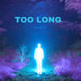 TOO LONG (Radio Edit) [Explicit]