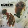 Regardless (feat. Franky Black) [Explicit]