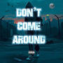 Don't Come Around (feat. Just Jones) [Explicit]