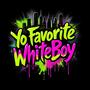 Yo Favorite Whiteboy (Explicit)