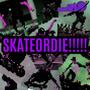 Skate Or Die! (feat. CyberCrashersTV)