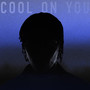 Cool On You