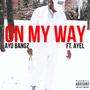 On My Way (feat. Ayel & Maxxmarvel) [Explicit]