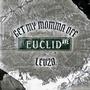 GET MY MOMMA OFF EUCLID (Explicit)