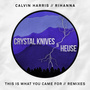 This Is What You Came For (Crystal Knives x Heuse Remix)