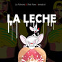 La Leche (Explicit)