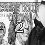 Creme Dolla Crown 2 (Explicit)