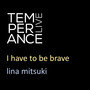 I Have to Be Brave (Live from Temperance)