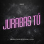 Jurabas tu (Remix)