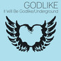 It Will Be Godlike / Underground