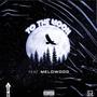 To the Moon (feat. Melowood) [Explicit]