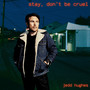Stay, Don't Be Cruel