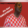 Un-Kut Greatness (Explicit)