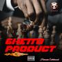 Ghetto Product (Explicit)