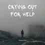 Crying Out For Help (Explicit)