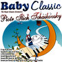 Baby Classic - Piotr Ilych Tchaikovsky