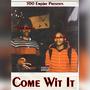 Come Wit It (Explicit)