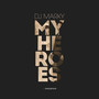 My Heroes - Pt. 1