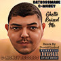 Ghetto Raised Me (Explicit)